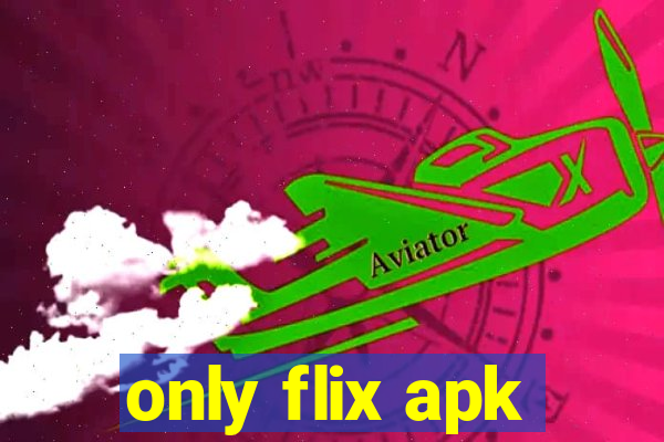 only flix apk